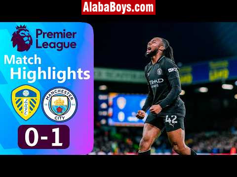Download “Leeds United 0-1 Manchester City” Highlight Premier League 28th February 2026